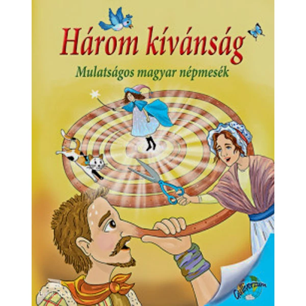 Három kívánság- Mulatságos magyar népmesék
