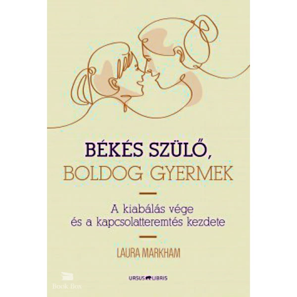 Békés szülő, boldog gyermek- A kiabálás vége és a kapcsolatteremtés kezdete