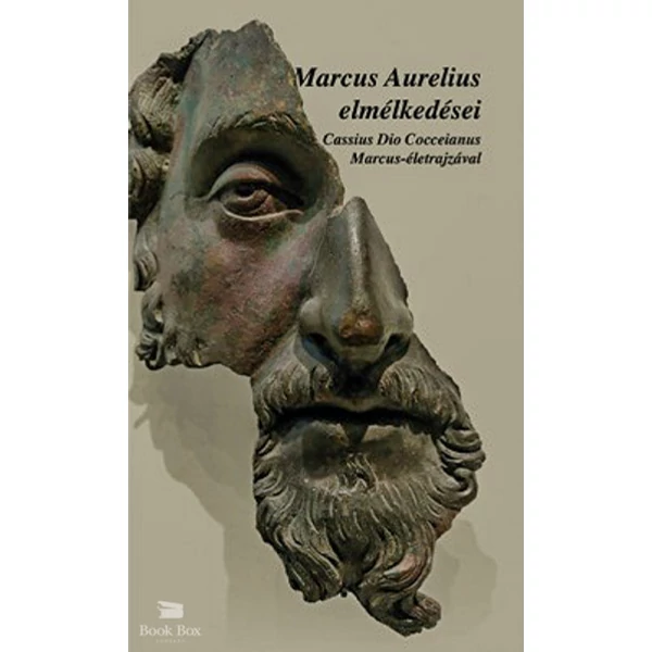 Marcus Aurelius elmélkedései- Cassius Dio Cocceinas Marcus-életrajzával