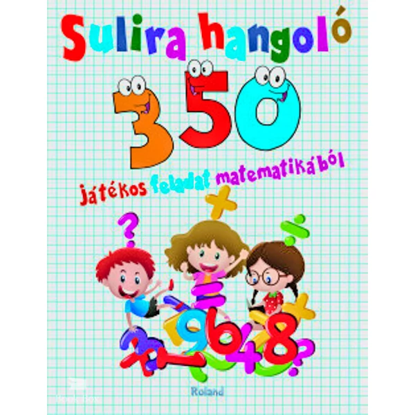 Sulira hangoló - 350 játékos feladat matematikából