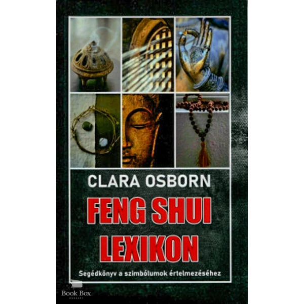 Feng Shui lexikon- Segédkönyv a szimbólumok értelmezéséhez