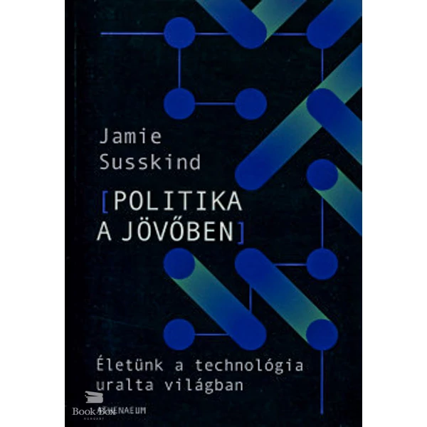 Politika a jövőben- Életünk a technológia uralta világban