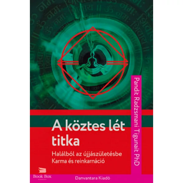 A köztes lét titka- Halálból az újjászületésbe - Karma és reinkarnáció