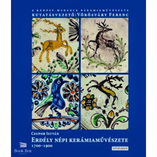 Erdély népi kerámiaművészete 1700-1900 - I. kötet- Bővített második kiadás