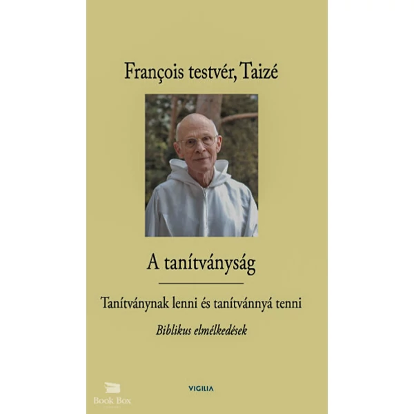 A tanítványság- Tanítványnak lenni és tanítvánnyá tenni - Biblikus elmélkedések