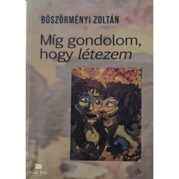 Míg gondolom, hogy létezem