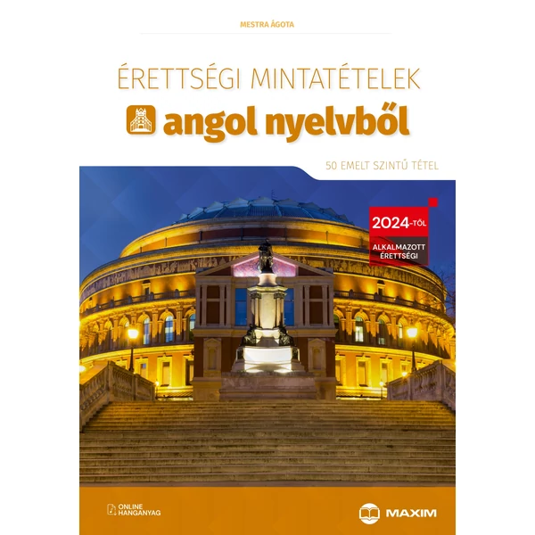 Érettségi mintatételek angol nyelvből (50 emelt szintű tétel) – online hanganyaggal - 2024-től alkalmazott érettségi