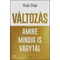 Változás amire mindig is vágytál