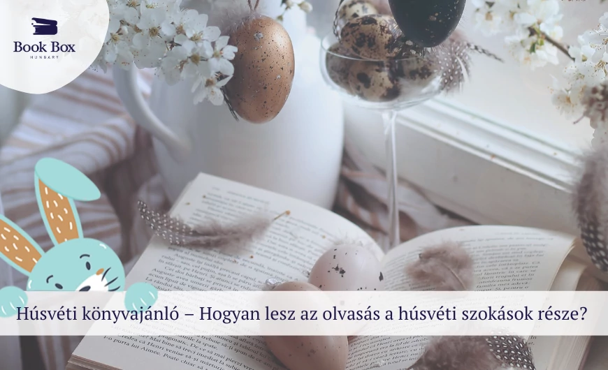 Húsvéti könyvajánló – Hogyan lesz az olvasás a húsvéti szokások része?