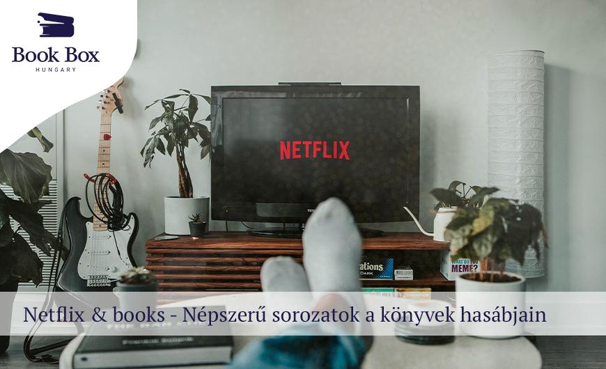 Netflix & books - Népszerű sorozatok a könyvek hasábjain