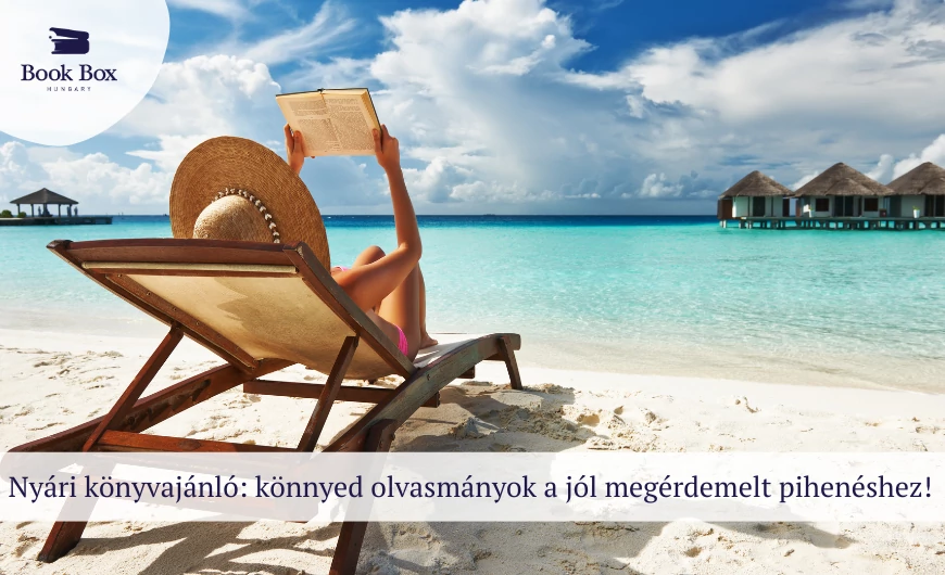 Nyári könyvajánló: könnyed olvasmányok a jól megérdemelt pihenéshez!