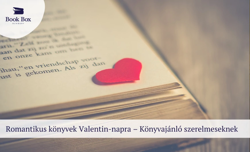 Romantikus könyvek Valentin-napra – Könyvajánló szerelmeseknek